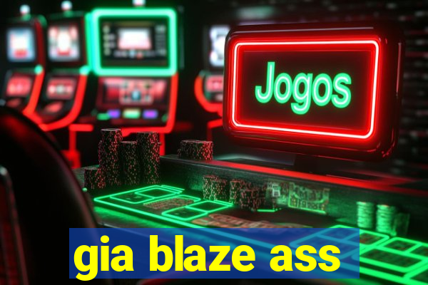 gia blaze ass